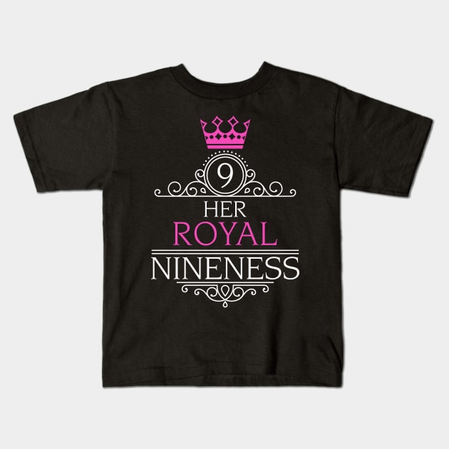 Her Royal Nineness 9th Birthday Design for Nine Year Old Girl Kids T-Shirt by Mayzin